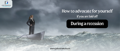 How to advocate for yourself if you are laid off during a recession